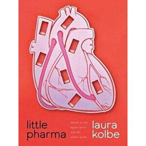 Little Pharma: Poems, Paperback - Laura Kolbe imagine
