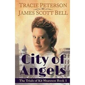 City of Angels (The Trials of Kit Shannon #1), Paperback - Tracie Peterson imagine