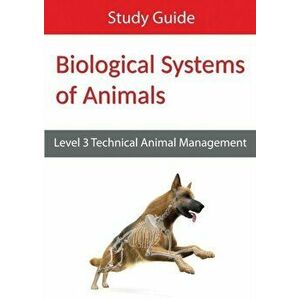 Biological Systems of Animals: Level 3 Technical in Animal Management Study Guide, Paperback - *** imagine
