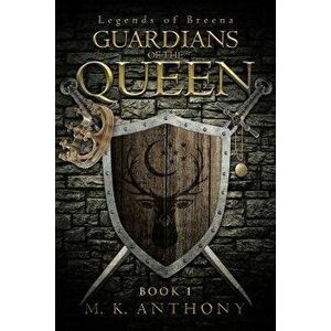 Guardians of the Queen, Paperback - M. K. Anthony imagine
