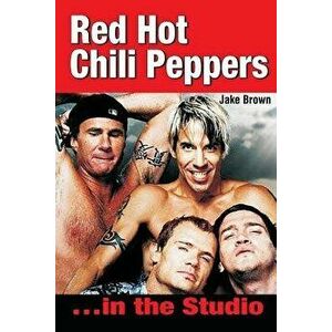 Red Hot Chili Peppers, Paperback - Jake Brown imagine