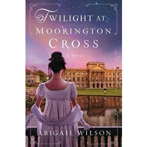 Twilight at Moorington Cross, Paperback - Abigail Wilson imagine