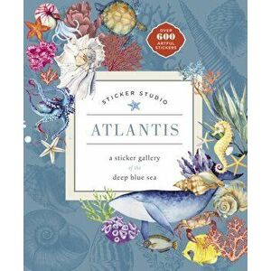 Sticker Studio: Atlantis: A Sticker Gallery of the Deep Blue Sea, Hardcover - Chloe Standish imagine