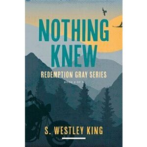 Nothing Knew, Paperback - S. Westley King imagine