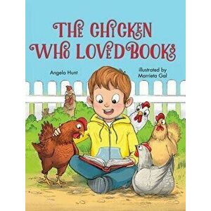 The Chicken Who Loved Books, Hardcover - Angela Hunt imagine