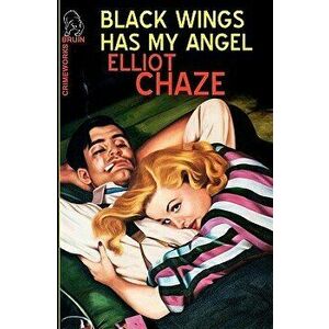 Black Wings Has My Angel, Paperback - Elliott Chaze imagine
