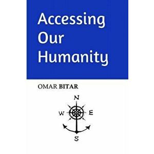 Accessing Our Humanity, Paperback - Omar Bitar imagine