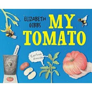 My Tomato, Hardcover - Elizabeth Gibbs imagine