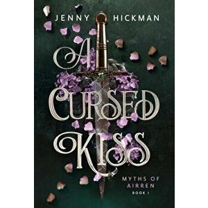A Cursed Kiss, Hardcover - Jenny Hickman imagine