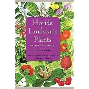 Florida Landscape Plants: Native and Exotic, Paperback - John V. Watkins imagine