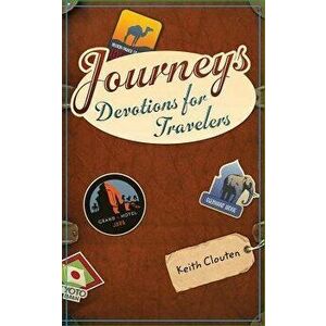 Journeys: Devotions for Travelers, Paperback - Keith Clouten imagine