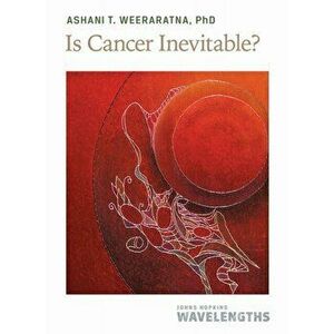 Is Cancer Inevitable?, Paperback - Ashani T. Weeraratna imagine