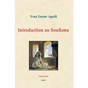 Introduction au Soufisme, Paperback - Yvan Aguéli imagine