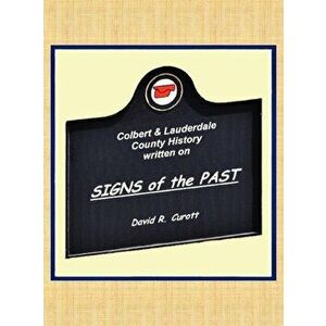 Signs of the Past - A Pictorial History of Lauderdale & Colbert Counties, Al, Hardcover - David Richard Curott imagine