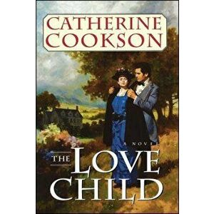 Love Child, Paperback - Catherine Cookson imagine