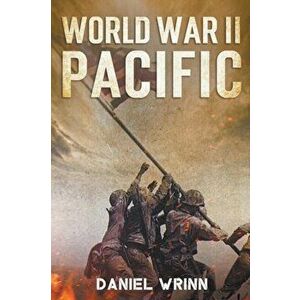 World War II Pacific, Paperback - Daniel Wrinn imagine