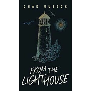 From the Lighthouse, Hardcover - Chad Musick imagine