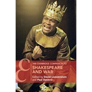The Cambridge Companion to Shakespeare and War, Paperback - David Loewenstein imagine