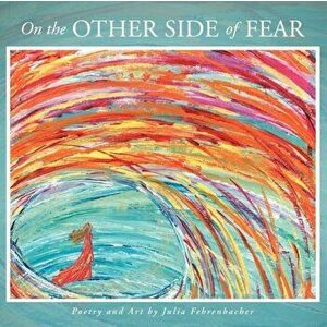 On the Other Side of Fear, Paperback - Julia Fehrenbacher imagine