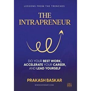 The Intrapreneur: Do your best work, accelerate your career, and lead yourself, Hardcover - Prakash Baskar imagine