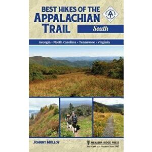 Best Hikes of the Appalachian Trail: South, Hardcover - Johnny Molloy imagine