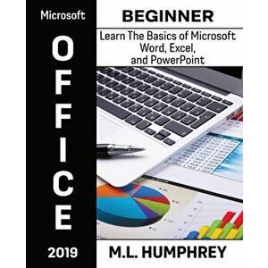 Microsoft Office 2019 Beginner, Paperback - M. L. Humphrey imagine