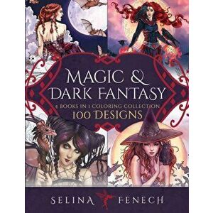 Magic and Dark Fantasy Coloring Collection: 100 Designs, Paperback - Selina Fenech imagine