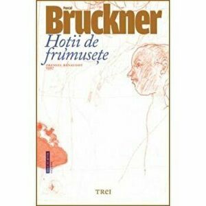 Hotii de frumusete - Pascal Bruckner imagine