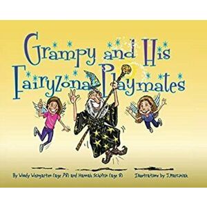 Grampy and His Fairyzona Playmates: Whimsical tales about a sorcerer, fairies, spells, unicorns and a magic carpet - Woody Weingarten imagine