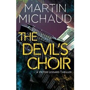 La Chorale Du Diable: A Victor Lessard Thriller, Paperback - Martin Michaud imagine