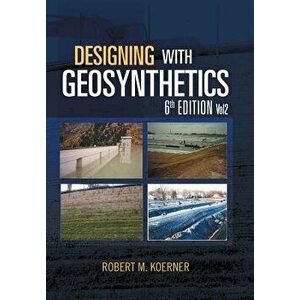 Designing with Geosynthetics - 6th Edition; Vol2, Hardcover - Robert M. Koerner imagine