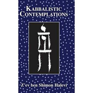 Kabbalistic Contemplations, Hardcover - Z'Ev Ben Shimon Halevi imagine