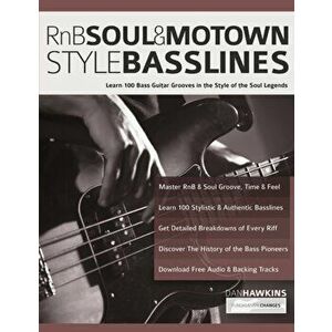 RnB, Soul & Motown Style Basslines: Learn 100 Bass Guitar Grooves in the Style of the Soul Legends, Paperback - Dan Hawkins imagine
