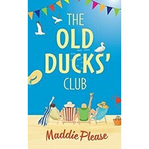 The Old Ducks Club, Hardcover - Maddie Please imagine