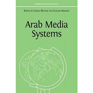Arab Media Systems, Paperback - Carola Richter imagine