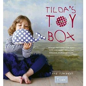 Tilda's Toy Box: Sewing Patterns for Soft Toys and More from the Magical World of Tilda, Paperback - Tone Finnanger imagine