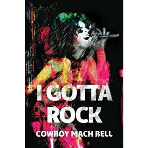 I Gotta Rock, Paperback - Cowboy Mach Bell imagine