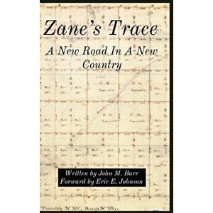 Zane's Trace: A New Road In A New Country, Hardcover - John M. Barr imagine