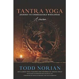 Tantra Yoga: Journey to Unbreakable Wholeness, A Memoir, Paperback - Mary Poindexter McLaughlin M. a. imagine