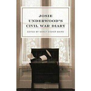 Josie Underwood's Civil War Diary, Paperback - Josie Underwood imagine