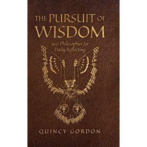 The Pursuit of Wisdom: 366 Philosophies for Daily Reflecting, Hardcover - Quincy Gordon imagine