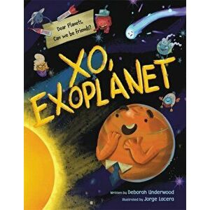 Xo, Exoplanet, Hardcover - Deborah Underwood imagine