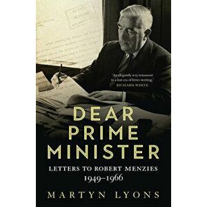 Dear Prime Minister: Letters to Robert Menzies, 1949-1966, Paperback - Martyn Lyons imagine