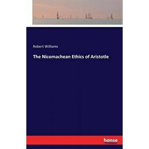 The Nicomachean Ethics of Aristotle, Paperback - Robert Williams imagine