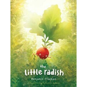 The Little Radish, Hardcover - Benjamin W. Freeman imagine