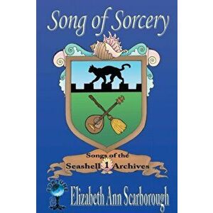 Song of Sorcery, Paperback - Elizabeth Ann Scarborough imagine