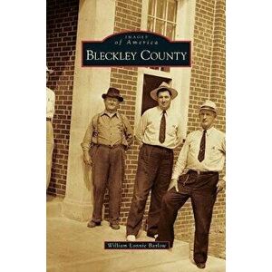 Bleckley County, Hardcover - William Lonnie Barlow imagine
