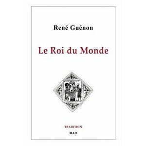 Le Roi du Monde, Paperback - René Guénon imagine