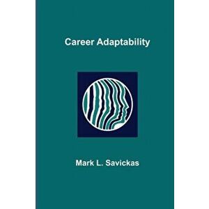 Career Adaptability, Paperback - Mark L. Savickas imagine