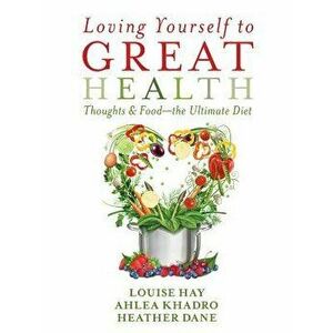 Loving Yourself to Great Health, Paperback - Louise L. Hay imagine